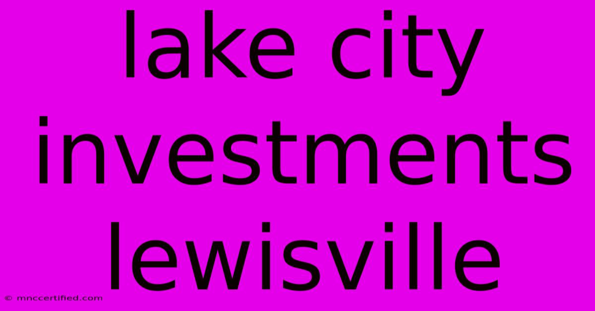 Lake City Investments Lewisville