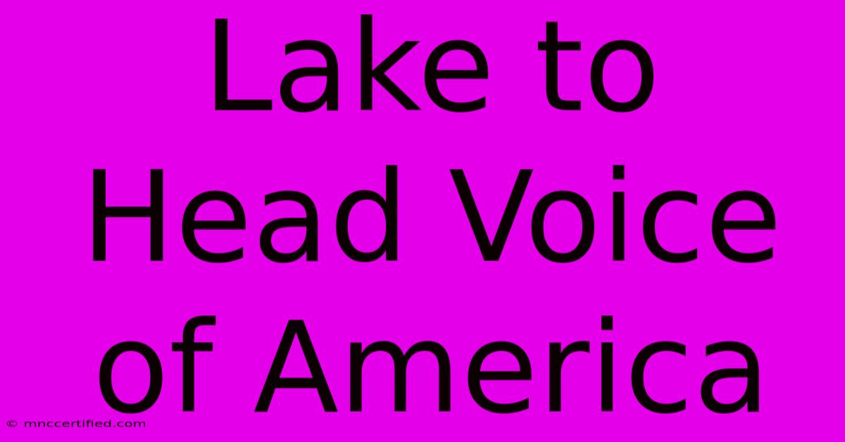 Lake To Head Voice Of America