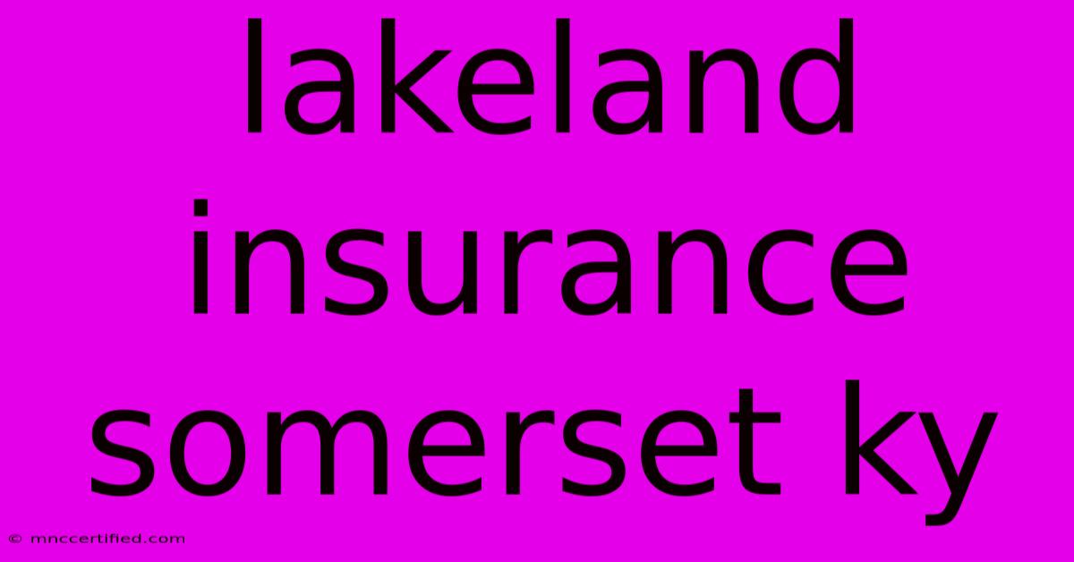 Lakeland Insurance Somerset Ky