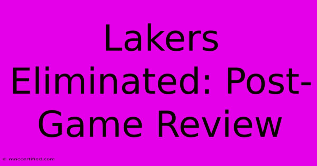 Lakers Eliminated: Post-Game Review