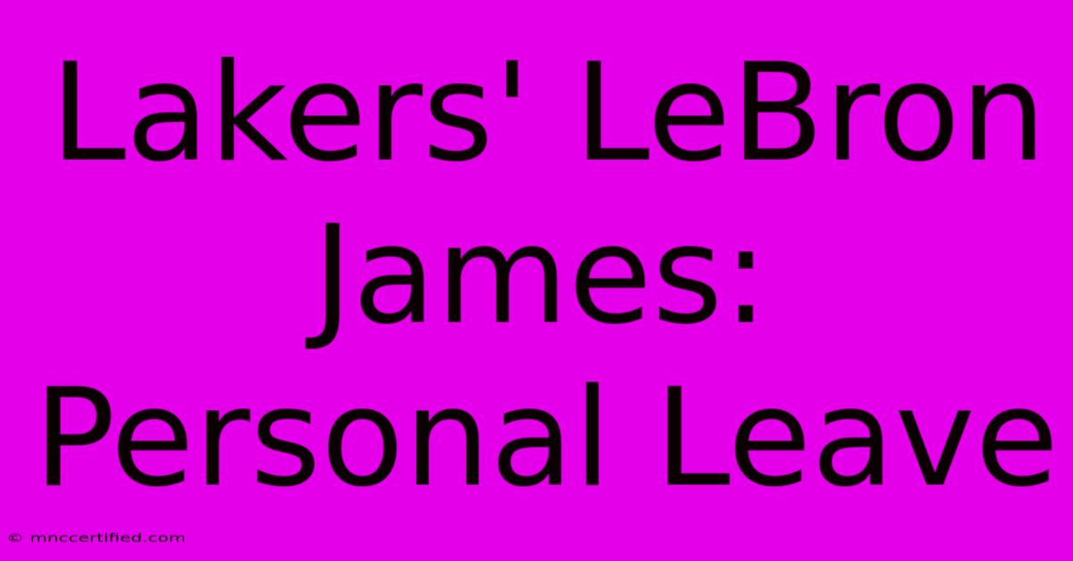 Lakers' LeBron James: Personal Leave