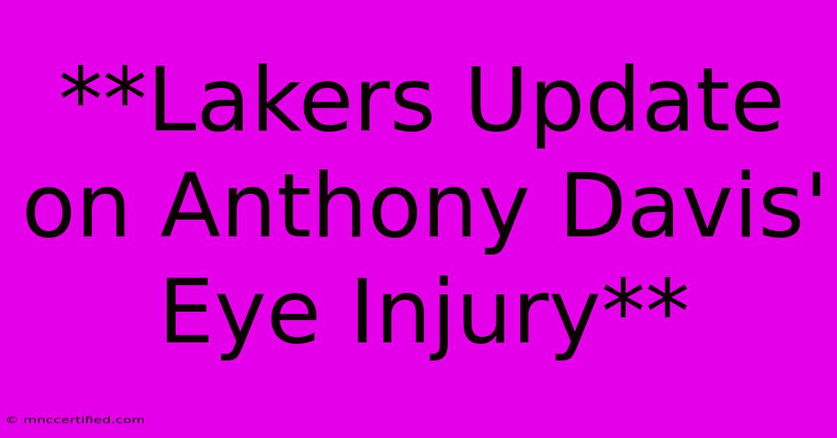 **Lakers Update On Anthony Davis' Eye Injury**