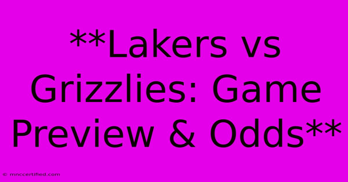 **Lakers Vs Grizzlies: Game Preview & Odds**