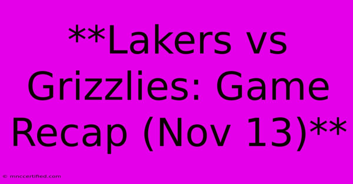 **Lakers Vs Grizzlies: Game Recap (Nov 13)**