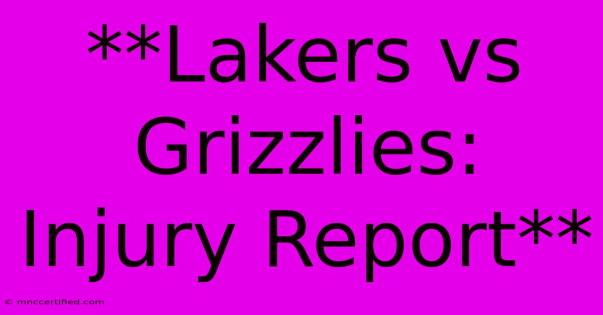 **Lakers Vs Grizzlies: Injury Report**