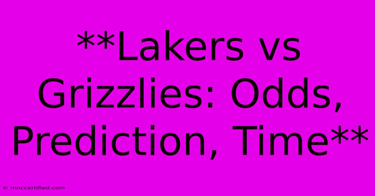 **Lakers Vs Grizzlies: Odds, Prediction, Time**