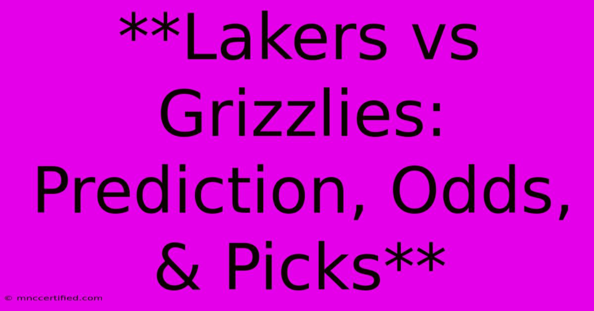 **Lakers Vs Grizzlies: Prediction, Odds, & Picks**