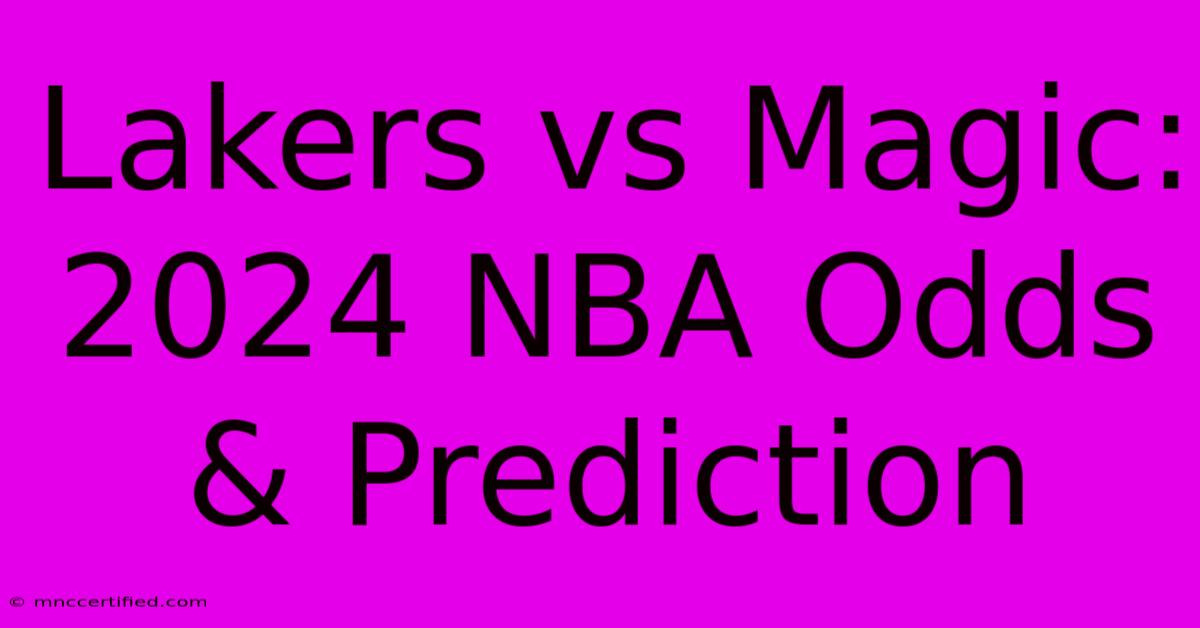 Lakers Vs Magic: 2024 NBA Odds & Prediction