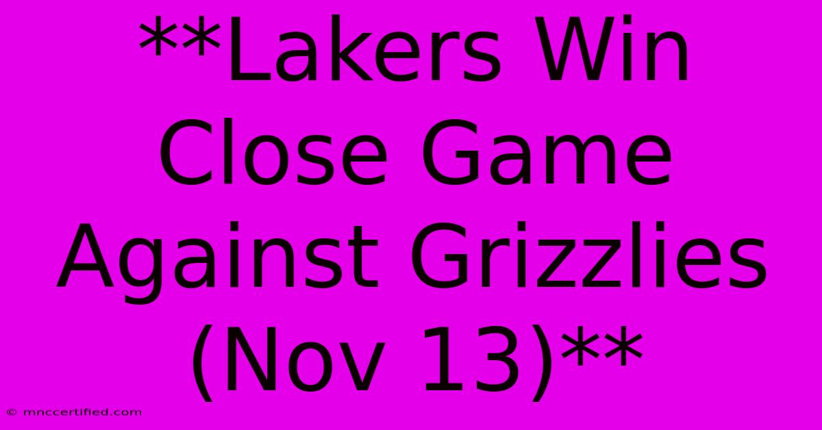 **Lakers Win Close Game Against Grizzlies (Nov 13)**