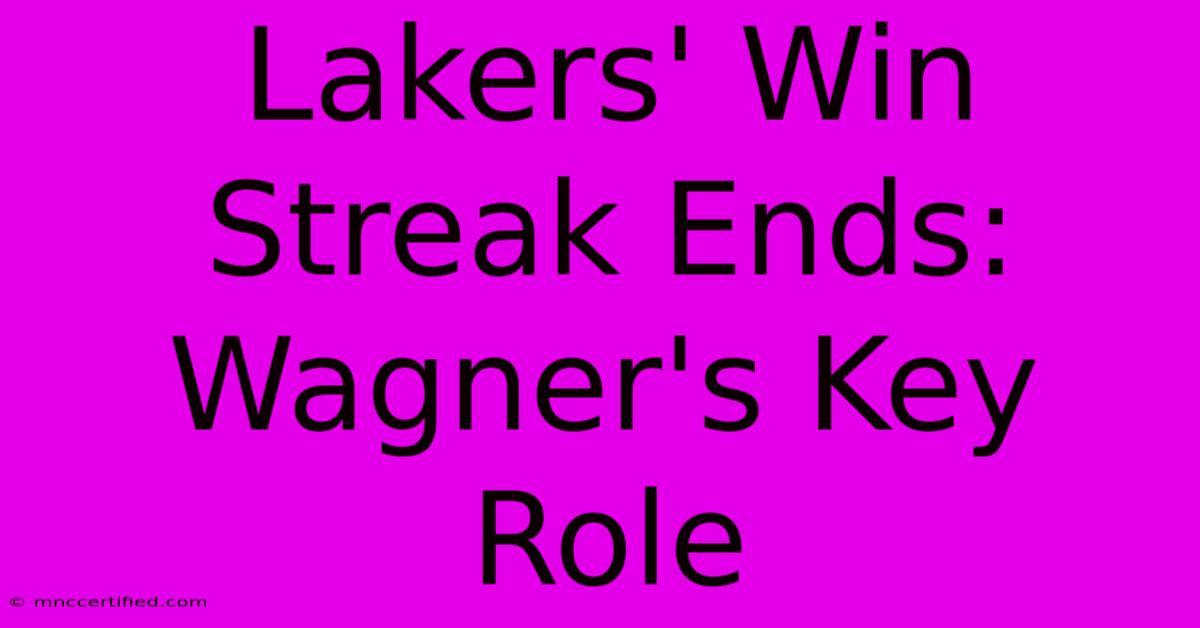 Lakers' Win Streak Ends:  Wagner's Key Role