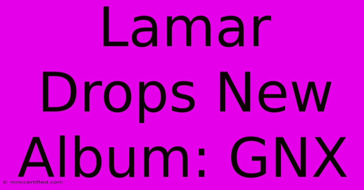 Lamar Drops New Album: GNX