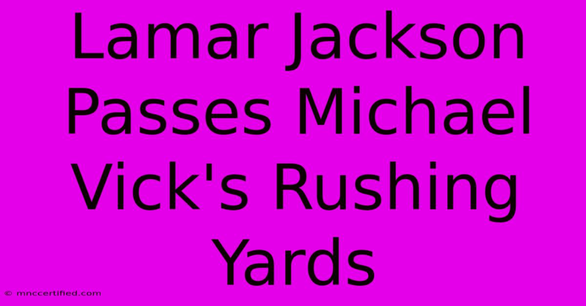 Lamar Jackson Passes Michael Vick's Rushing Yards