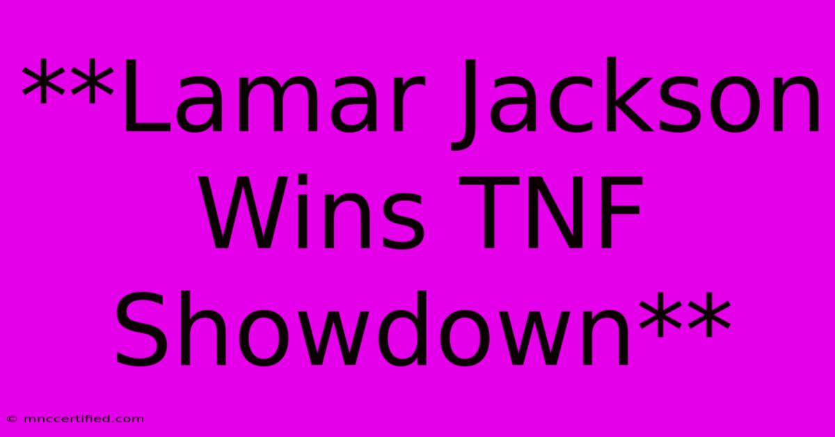 **Lamar Jackson Wins TNF Showdown**