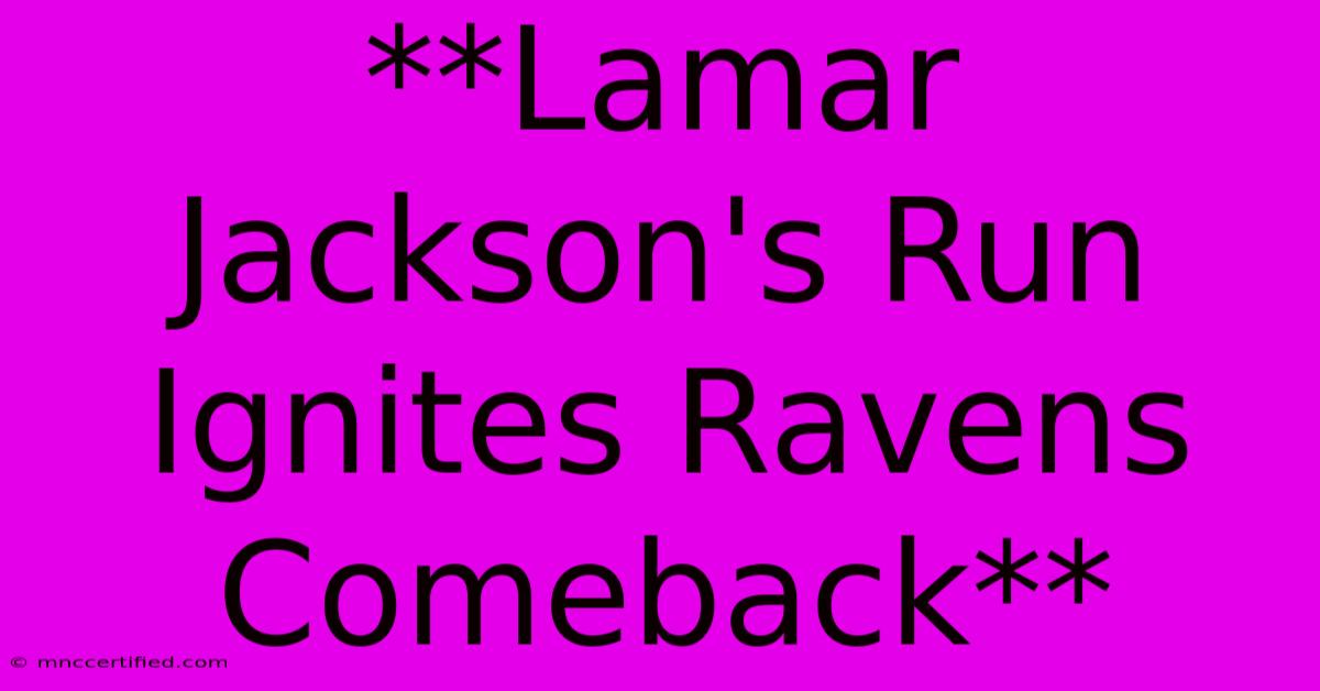 **Lamar Jackson's Run Ignites Ravens Comeback**