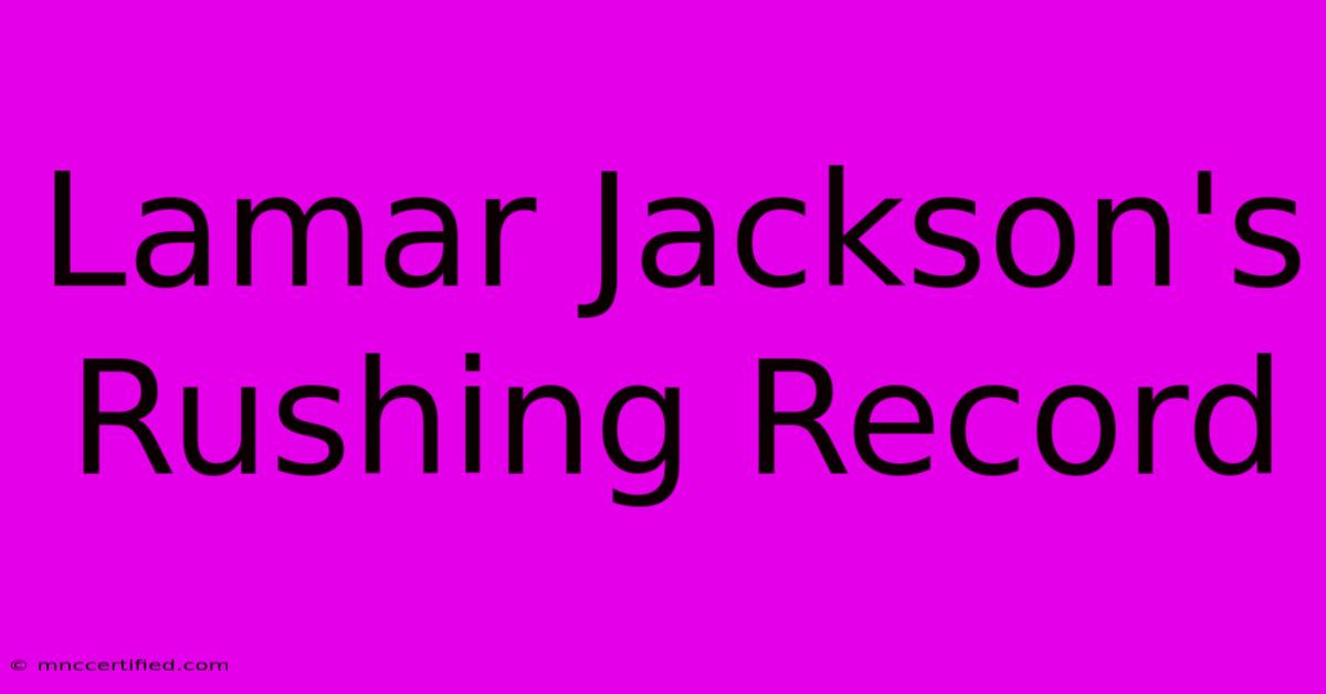 Lamar Jackson's Rushing Record