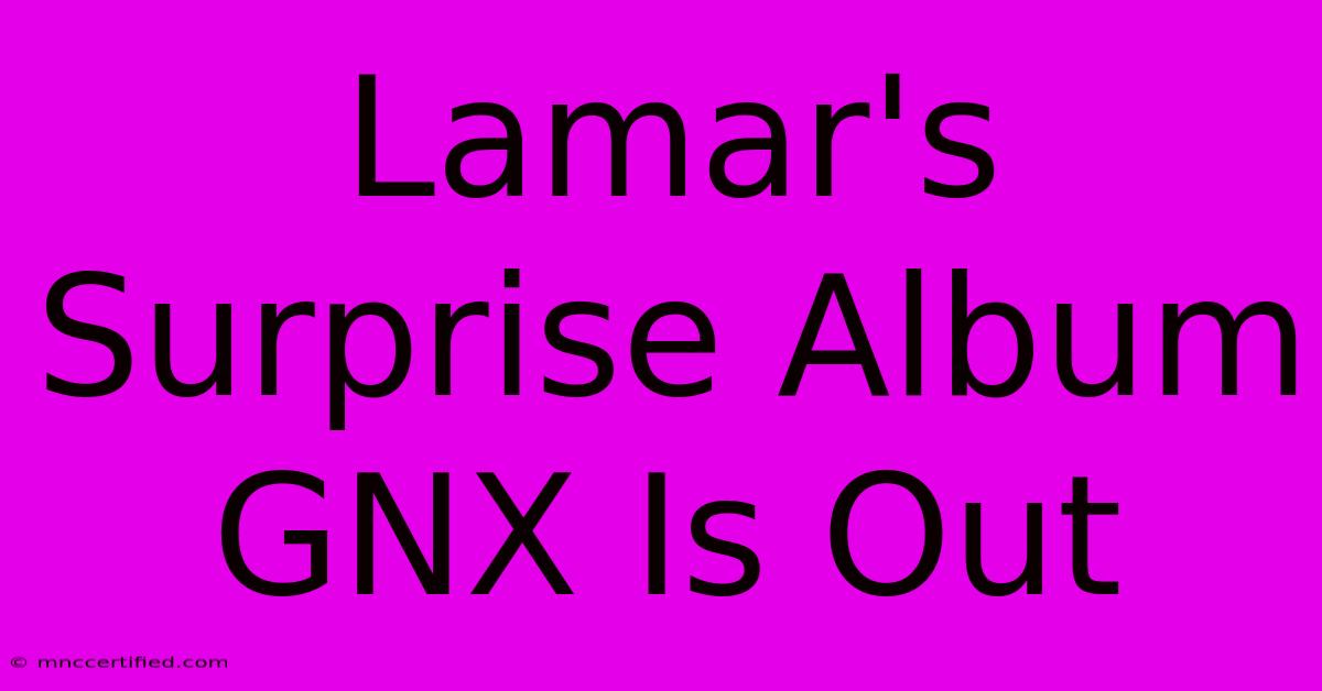 Lamar's Surprise Album GNX Is Out