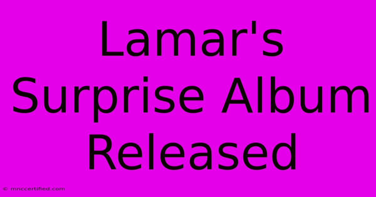 Lamar's Surprise Album Released