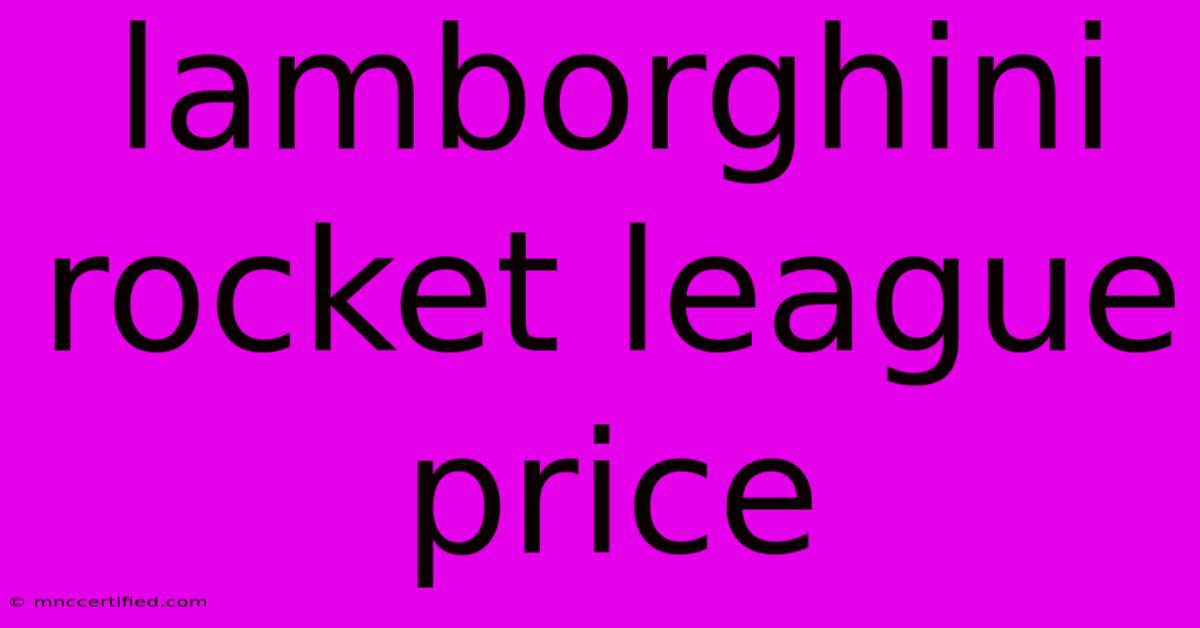 Lamborghini Rocket League Price