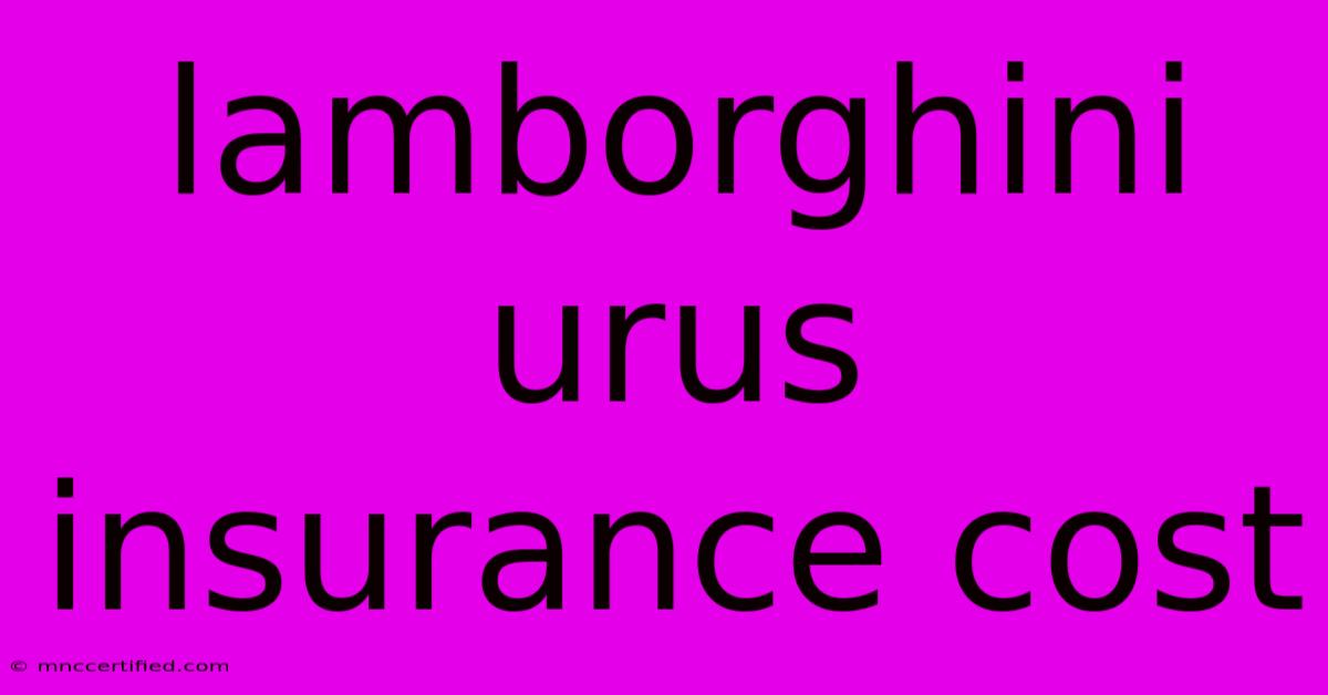 Lamborghini Urus Insurance Cost