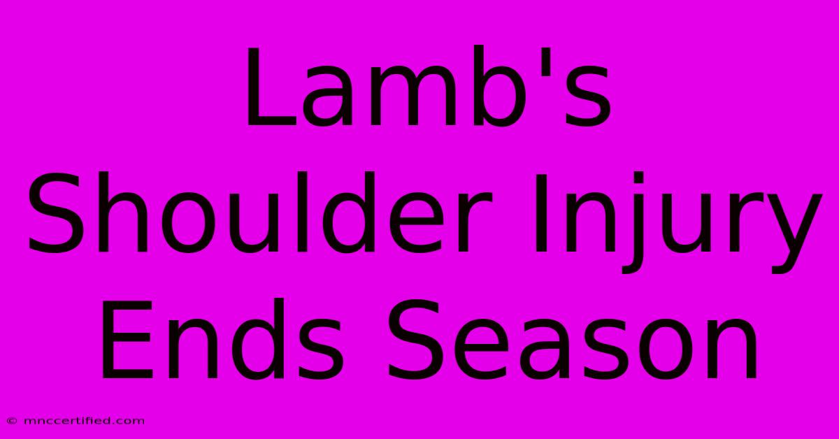 Lamb's Shoulder Injury Ends Season