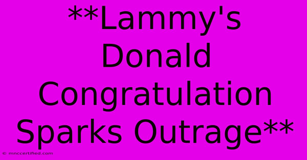 **Lammy's Donald Congratulation Sparks Outrage** 