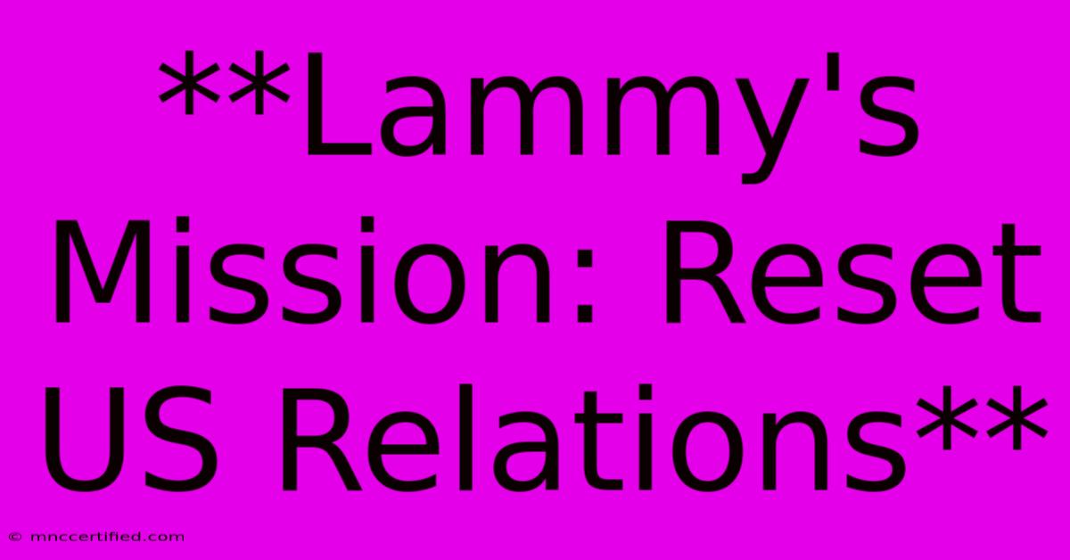 **Lammy's Mission: Reset US Relations**