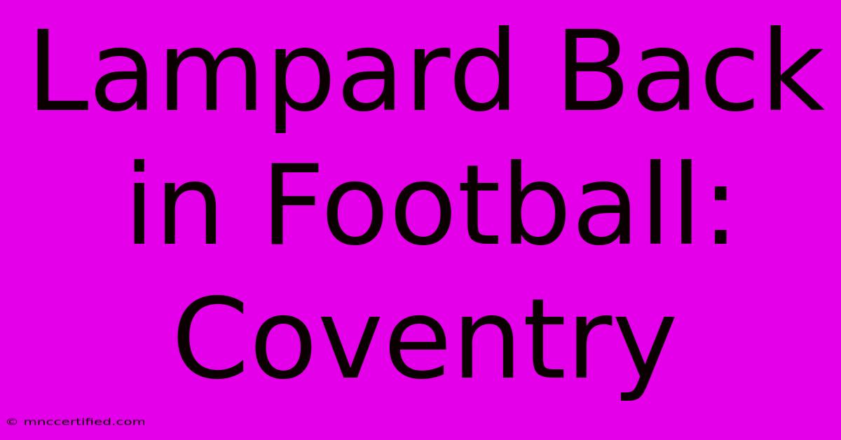 Lampard Back In Football: Coventry