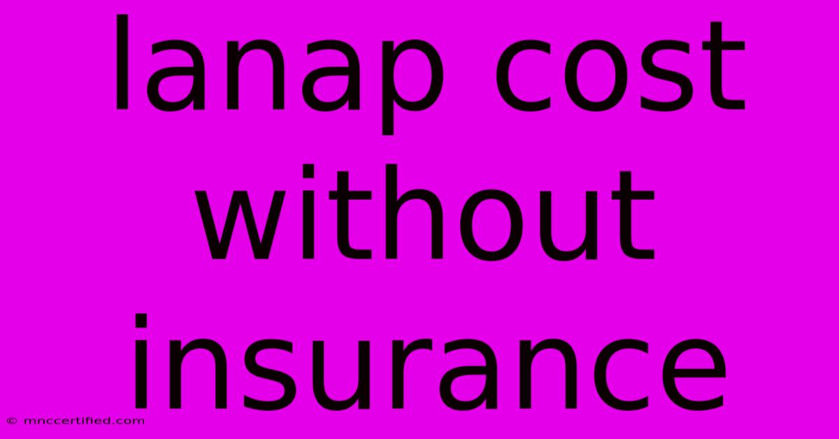 Lanap Cost Without Insurance