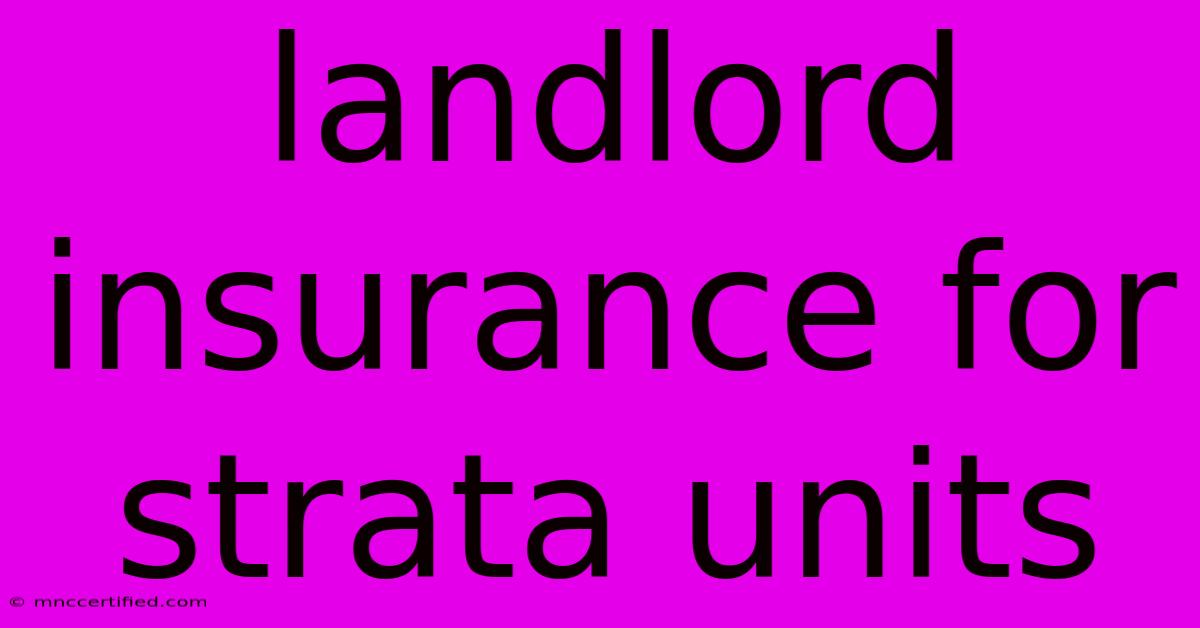 Landlord Insurance For Strata Units