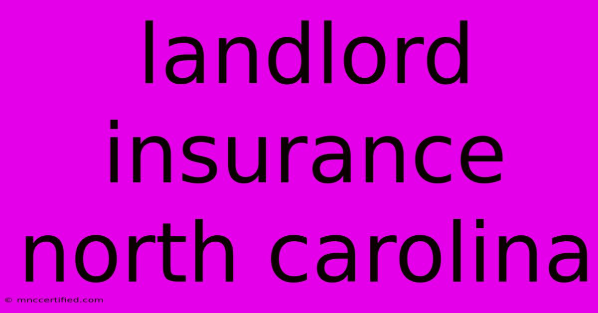 Landlord Insurance North Carolina