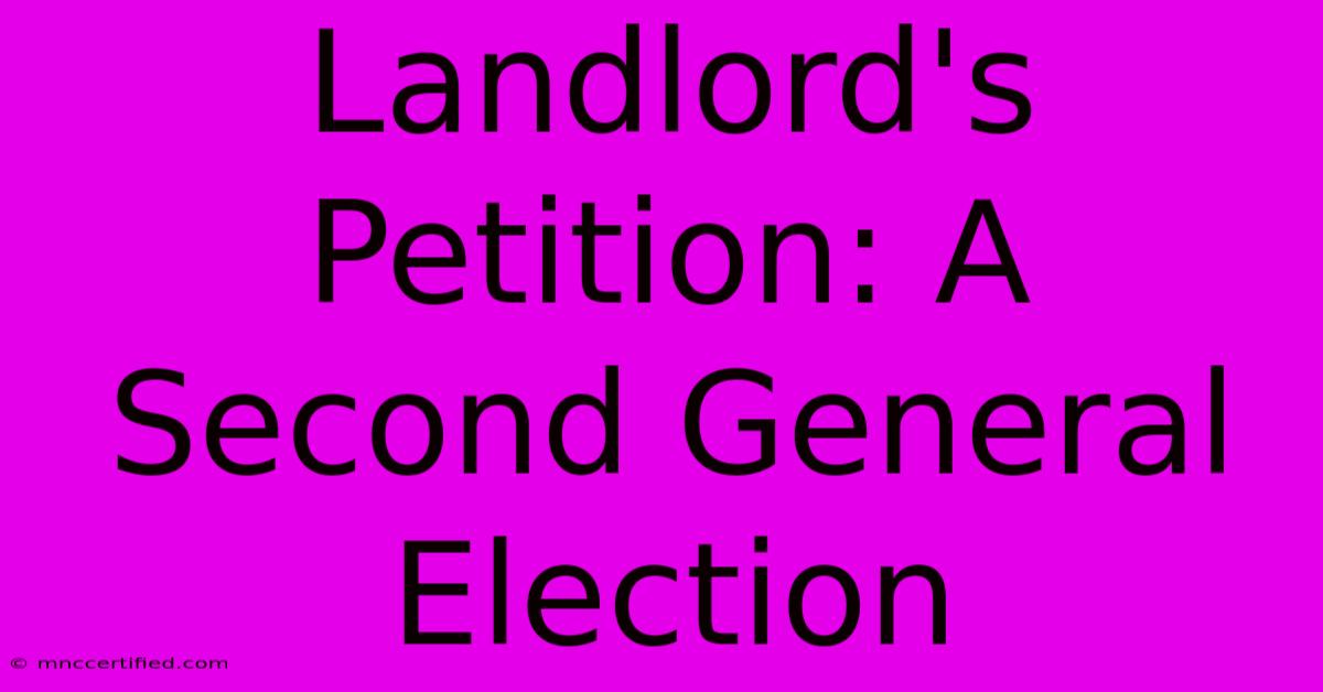 Landlord's Petition: A Second General Election