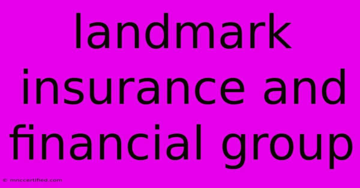 Landmark Insurance And Financial Group