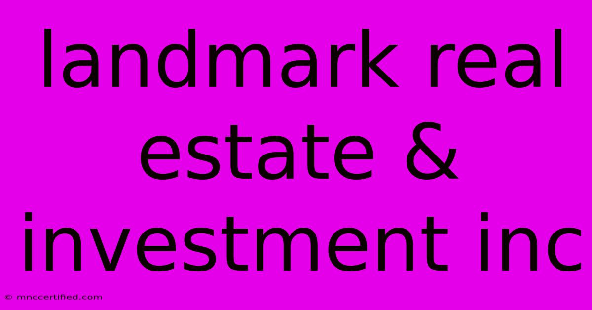 Landmark Real Estate & Investment Inc