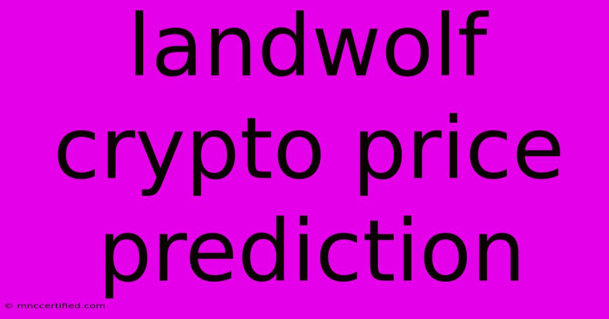 Landwolf Crypto Price Prediction