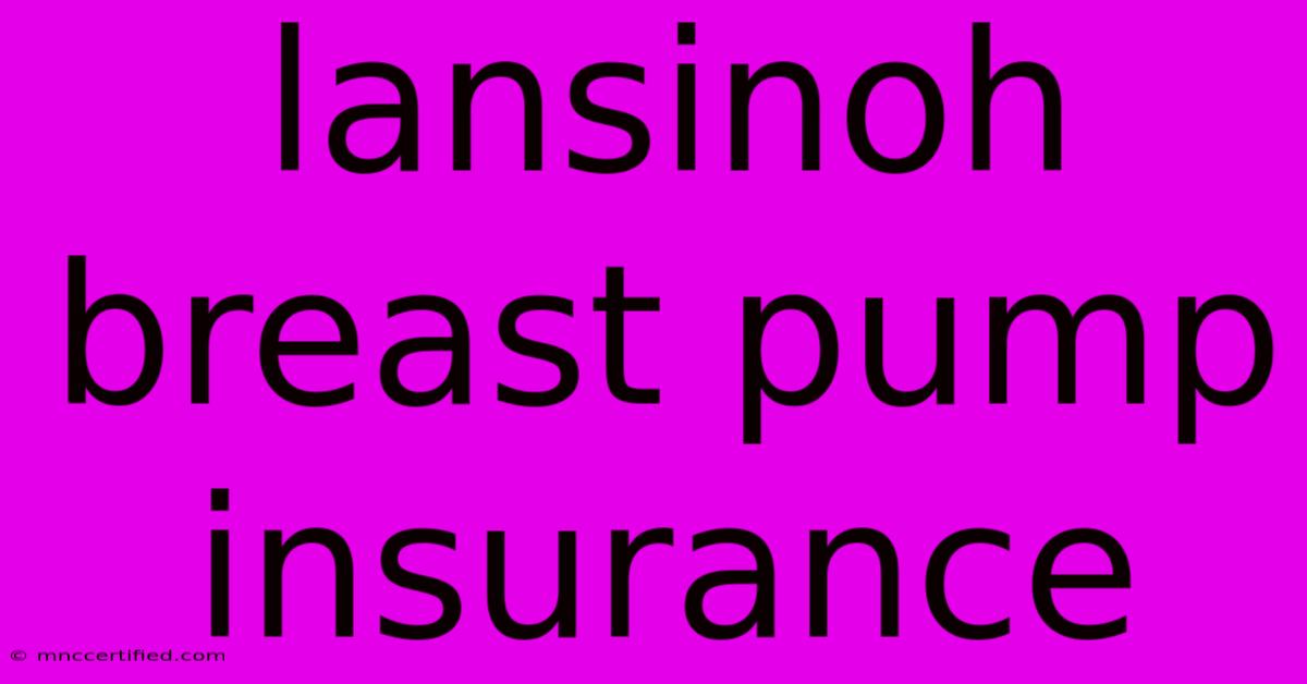 Lansinoh Breast Pump Insurance