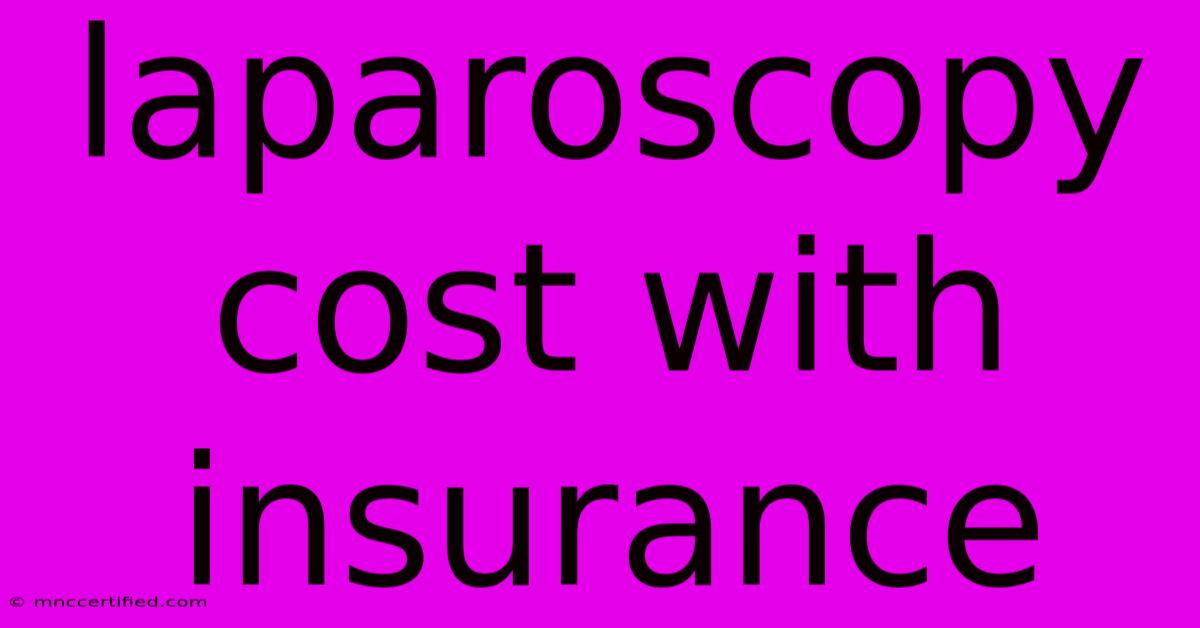 Laparoscopy Cost With Insurance