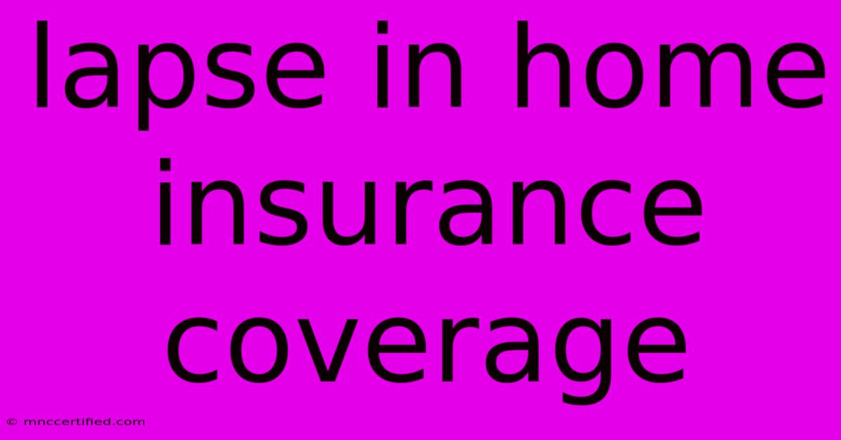 Lapse In Home Insurance Coverage