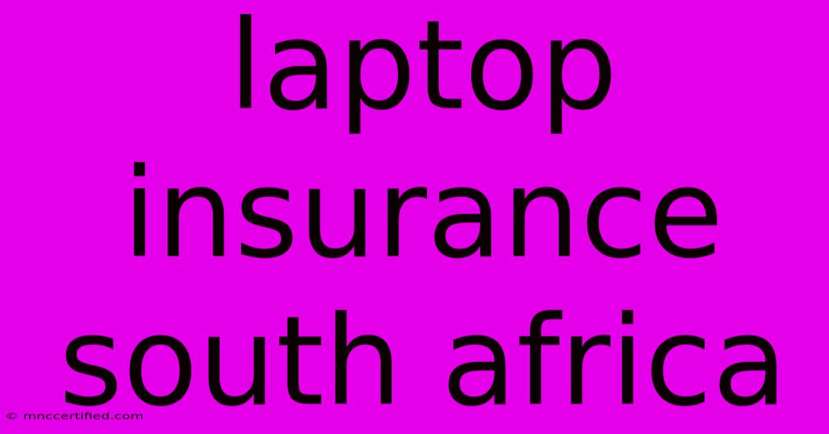 Laptop Insurance South Africa