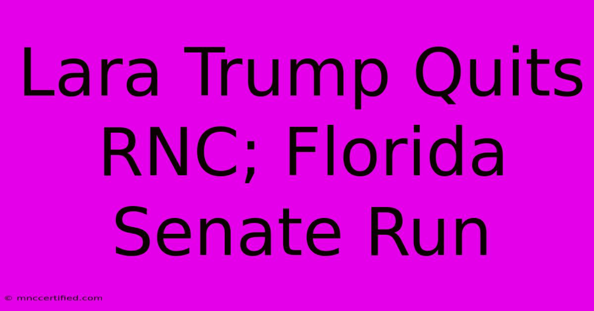 Lara Trump Quits RNC; Florida Senate Run