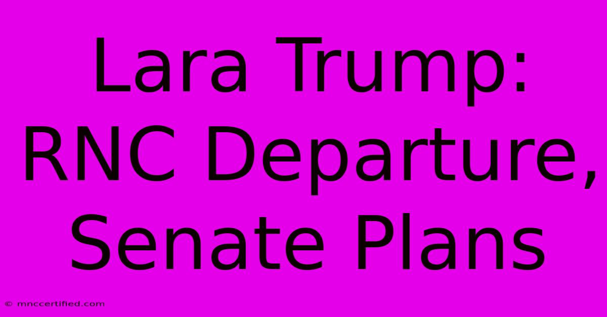 Lara Trump: RNC Departure, Senate Plans