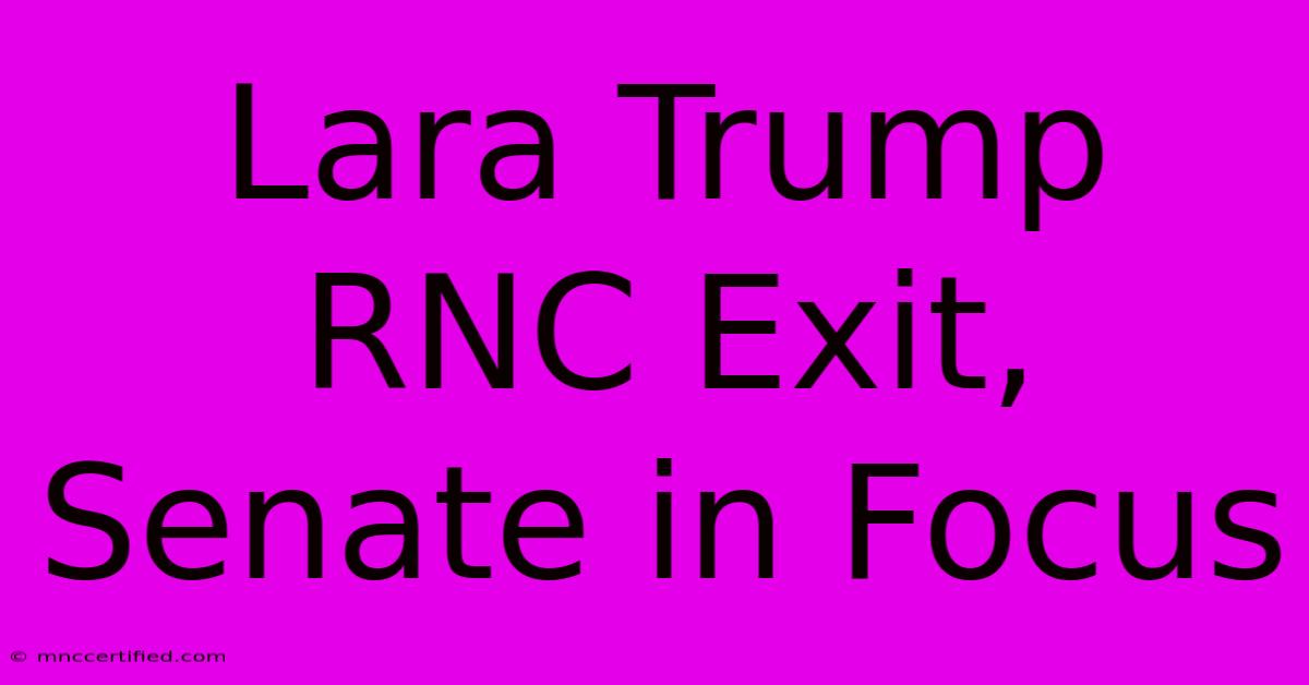 Lara Trump RNC Exit, Senate In Focus