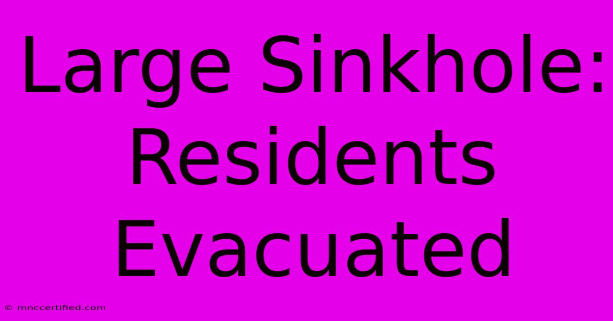 Large Sinkhole: Residents Evacuated