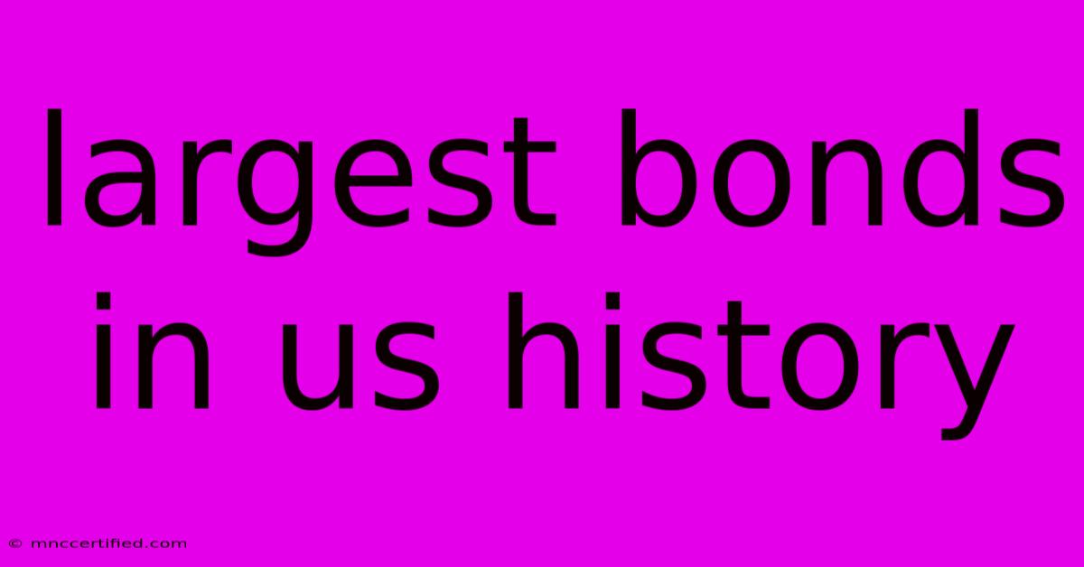 Largest Bonds In Us History