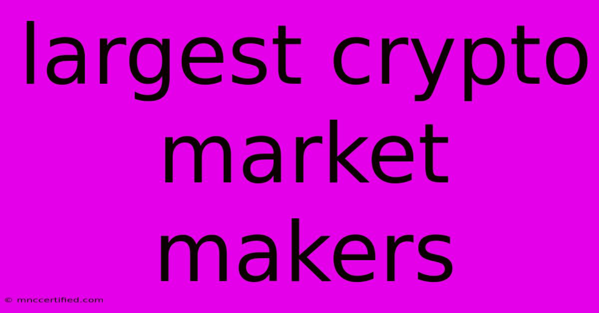 Largest Crypto Market Makers