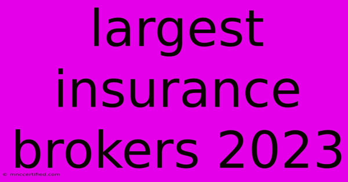 Largest Insurance Brokers 2023