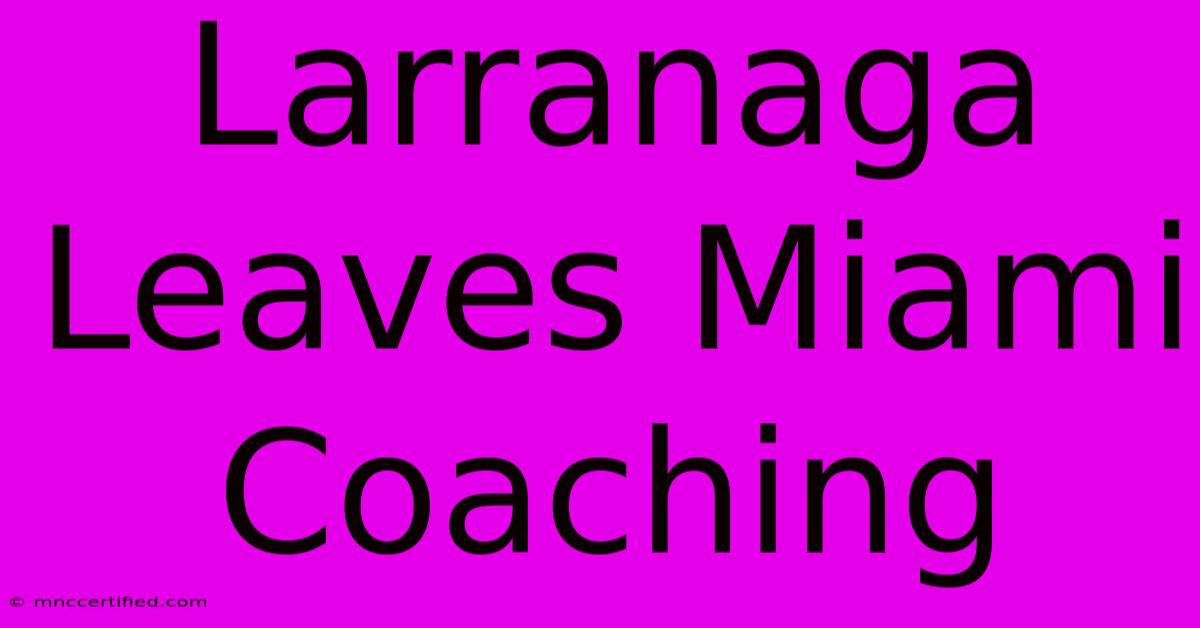 Larranaga Leaves Miami Coaching