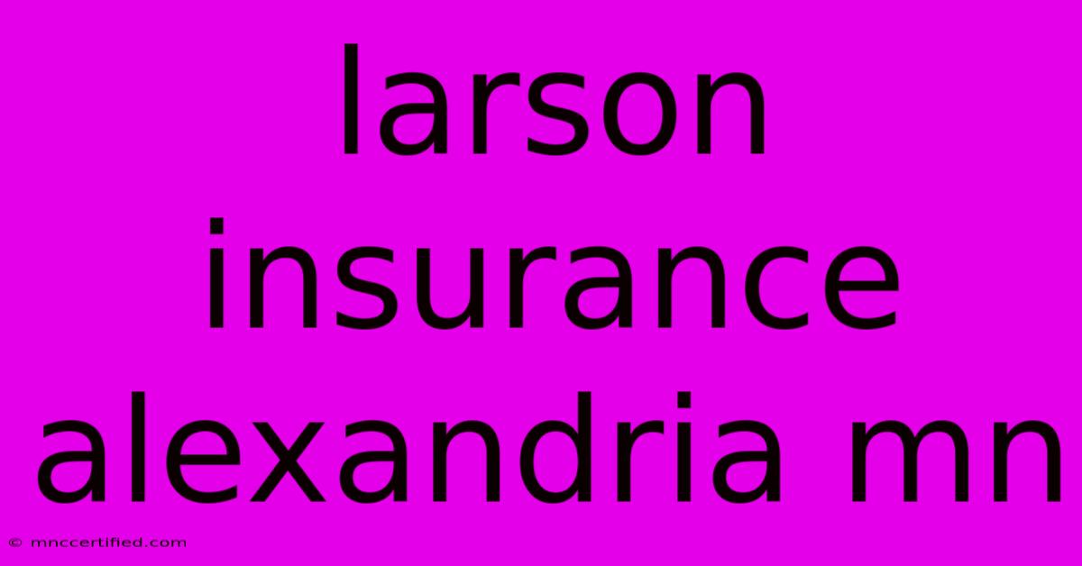 Larson Insurance Alexandria Mn