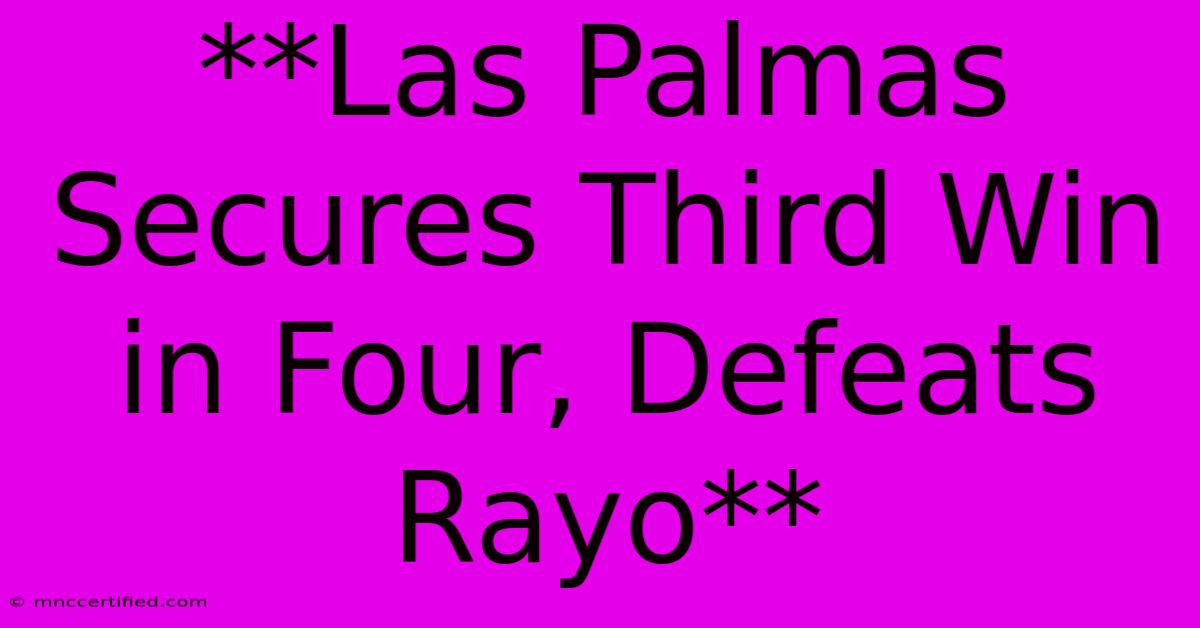 **Las Palmas Secures Third Win In Four, Defeats Rayo**