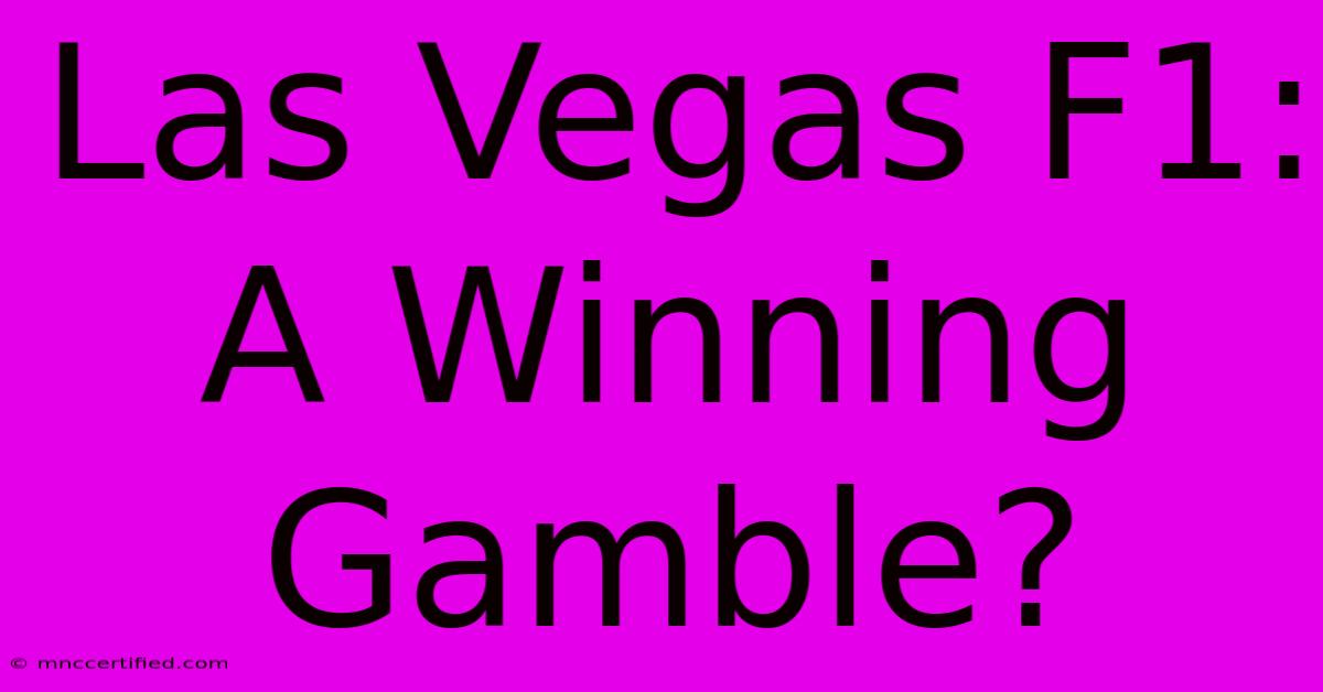 Las Vegas F1: A Winning Gamble?