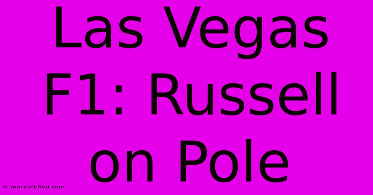 Las Vegas F1: Russell On Pole